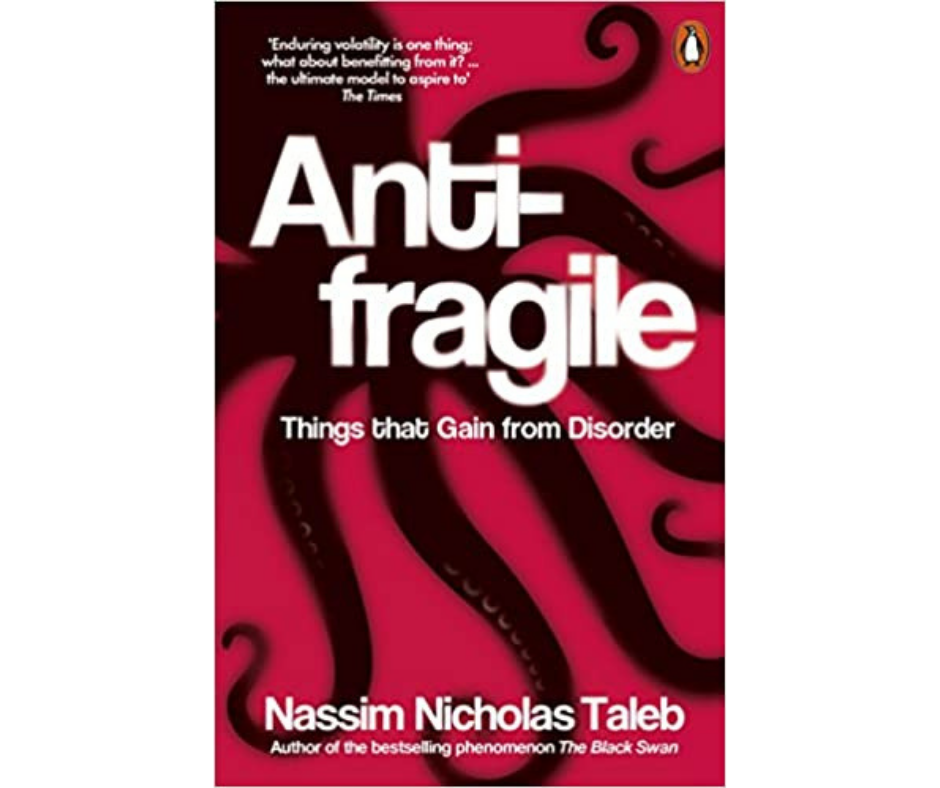 Book Review: “Antifragile: Things That Gain from Disorder” by Nassim Nicholas Taleb